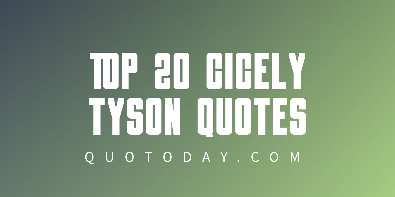 Top 20 Cicely Tyson Quotes