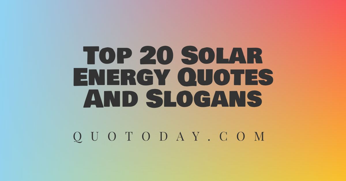 Top 20 Solar Energy Quotes and Slogans