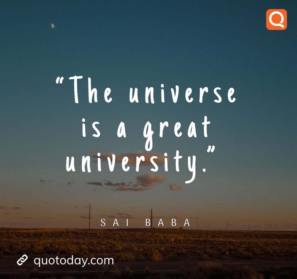 10. “The universe is a great university.” -  Sai Baba