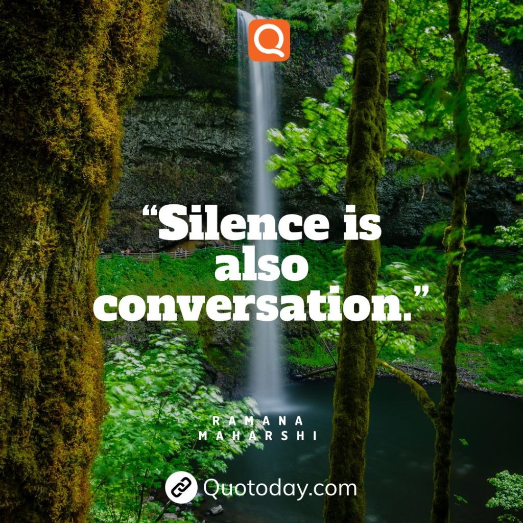 26. “Silence is also conversation.”— Ramana Maharshi quotes