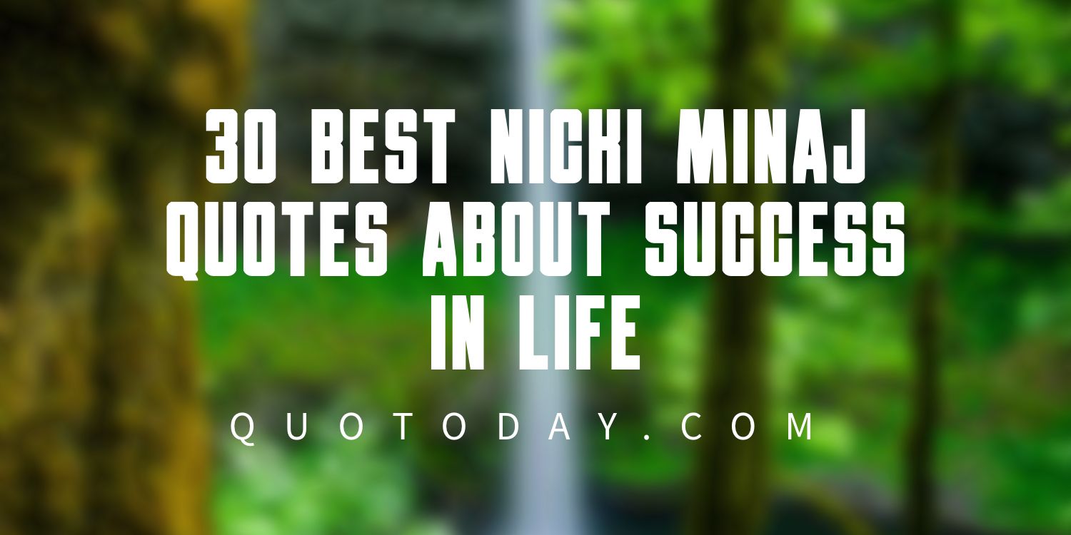 30 Best Nicki Minaj Quotes About Success In Life