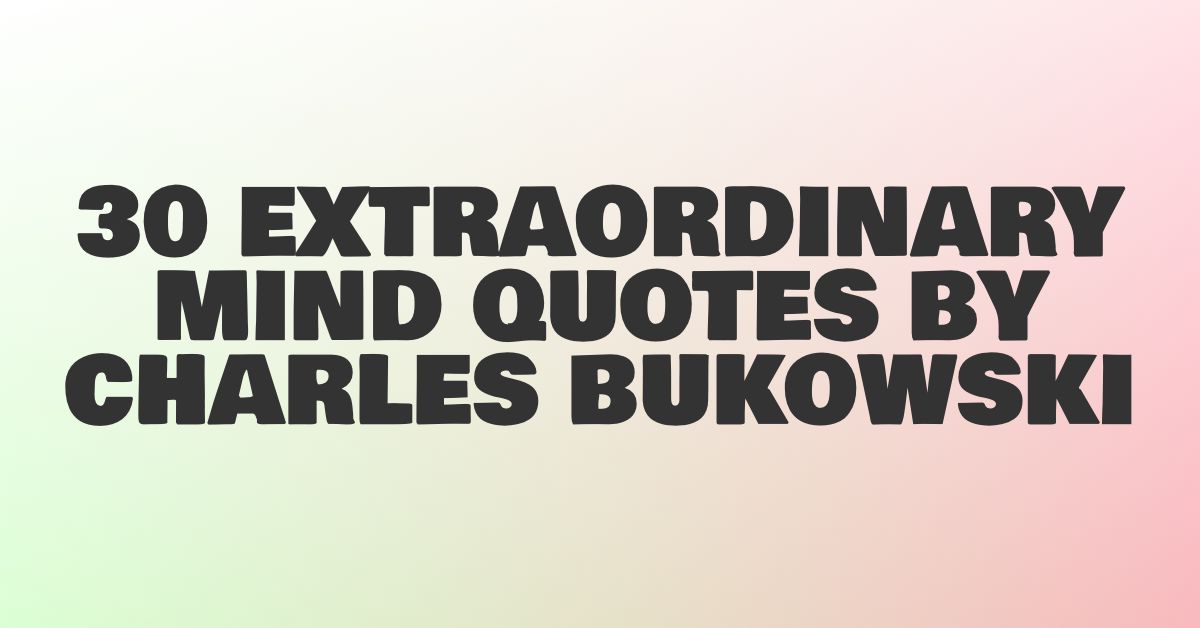 Top 30 Charles Bukowski Quote