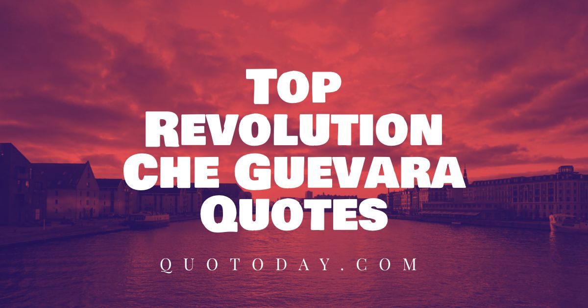 Top Revolution Che Guevara Quotes