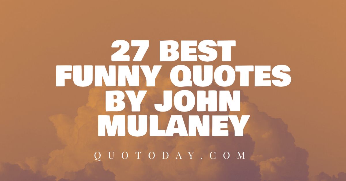 Top 27 John Mulaney Quotes