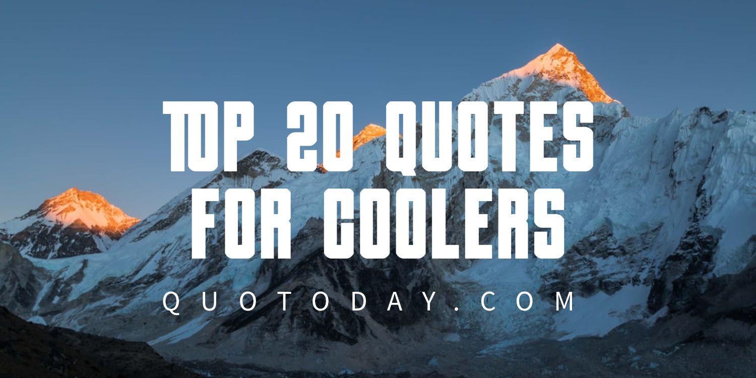 Top 20 Quotes For Coolers