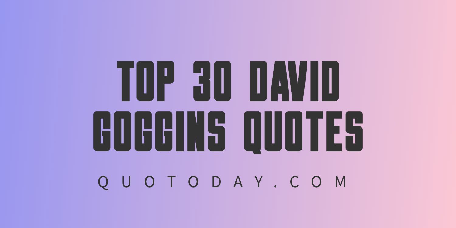 Top 30 David Goggins Quotes