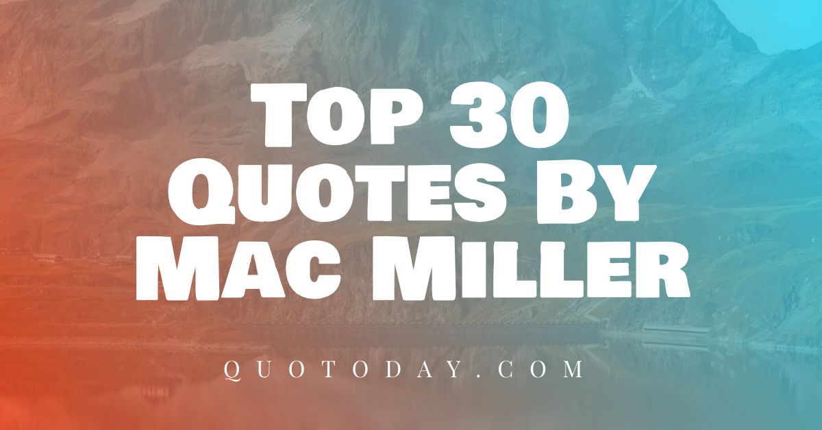 Top 30 Mac Miller Quotes