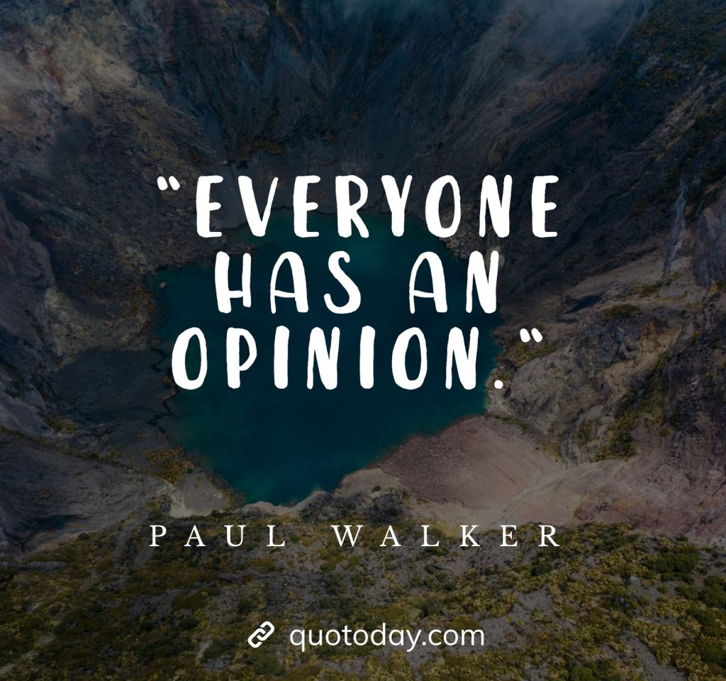 “Everyone has an opinion.“ - 